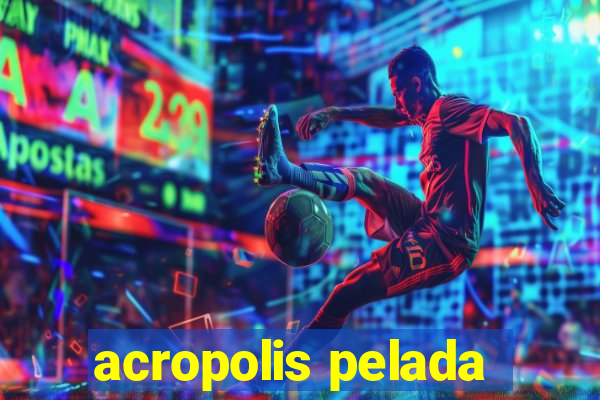 acropolis pelada